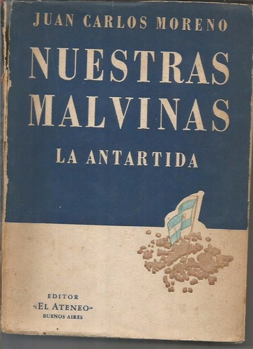 Libro / Nuestras Malvinas- La Antartida / Juan Carlos Moreno