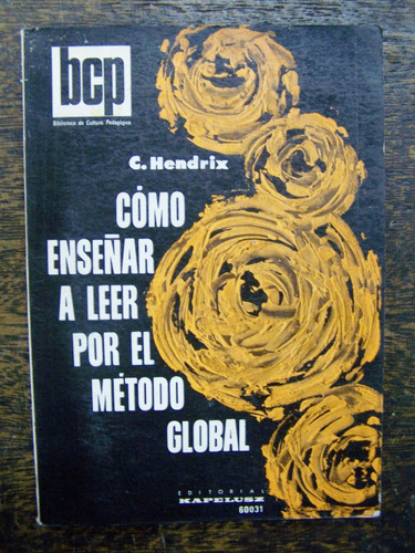 Como Enseñar A Leer Por El Metodo Global * Charles Hendrix *