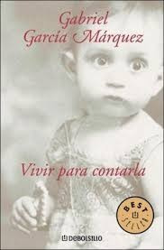 Vivir Para Contarla - Gabriel Garcia Marquez