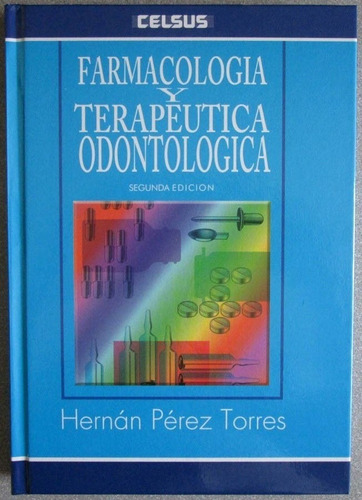 Farmacología Y Terapéutica Odontológica - Perez - Celsus