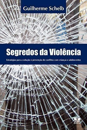 Livro Segredos Da Violência Guilherme Schelb