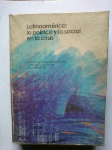 Clacso Latinoamerica Lo Politico Lo Social En La Crisis C163