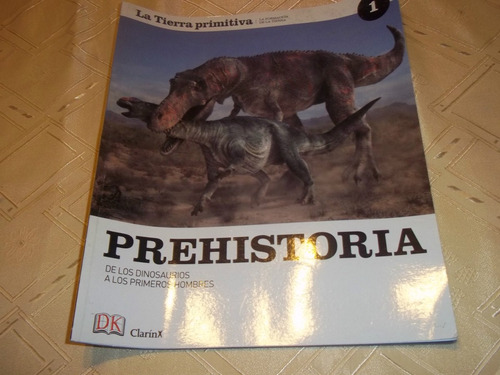 Prehistoria De Los Dinosaurios A Los Primeros Hombres Clarin