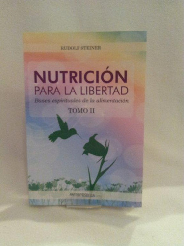 Libro Nutrición Para La Libertad Tomo 2 Steiner Papel Local