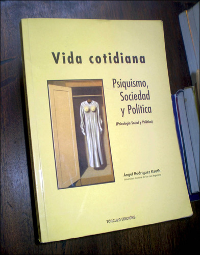 Vida Cotidiana / Psiquismo Sociedad Y Politica