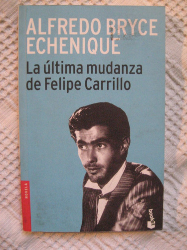 A. Bryce Echenique - La Última Mudanza De Felipe Carrillo