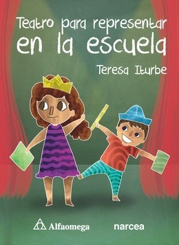 Libro Teatro Para Representar En La Escuela Iturbe Alfaomega