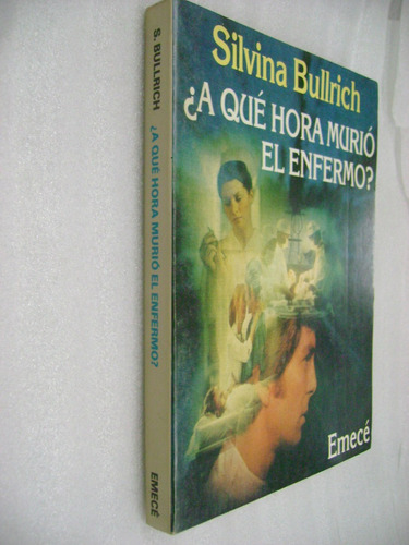  ¿a Qué Hora Murió El Enfermo? Silvina Bullrich