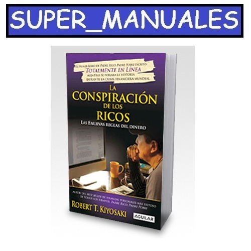 La Conspiracion De Los Ricos - Robert Kiyosaki