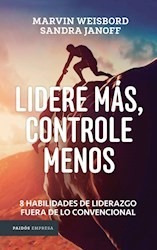 Lidere Más, Controle Menos - Marvin Weisbord; Sandra Janoff*