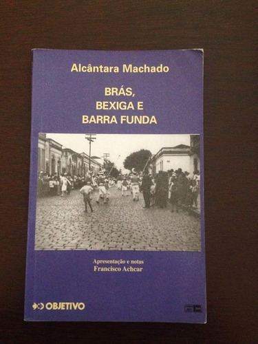 Brás, Bexiga E Barra Funda, Alcântara Machado