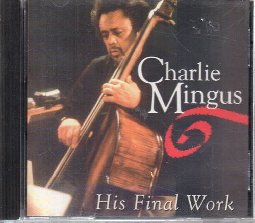 Charlie Mingus - His Final Work - Cd Made In France