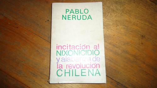 Incitación Al Nixonicidio Y Alavanza A La Revolución Chilena