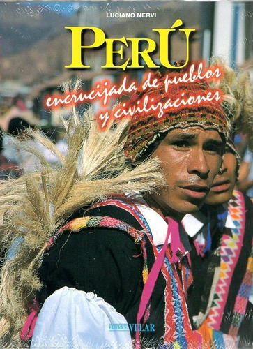 Peru Encrucijada De Pueblos Y Civilizaciones Luciano Nervi