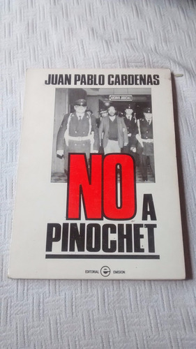 No A Pinochet Juan Pablo Cardenas Editorial Emision