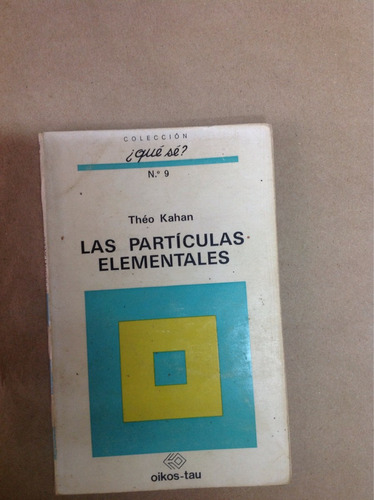 Física, Las Partículas Elementales; Theo Kahan