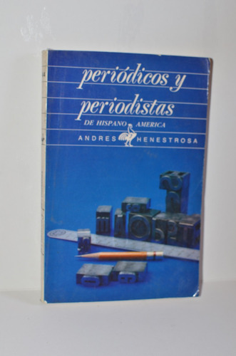 Periodicos Y Periodistas Andres Henestrosa Ed.de Hispanoamer