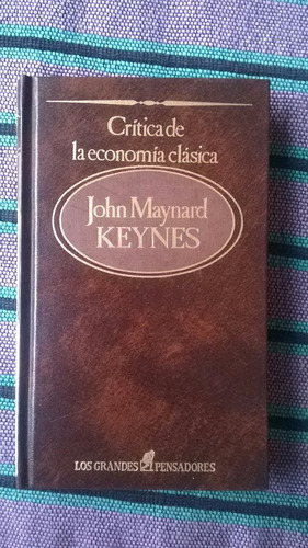 { Crítica De La Economía Clásica - John Maynard Keynes }