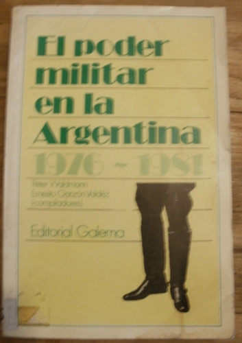 Waldmann El Poder Militar En La Argentina 1976-1981