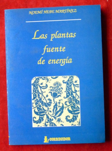 Noemí Hebe Martinez - Las Plantas Fuentes De Energía