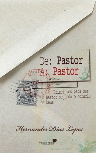 De Pastor A Pastor Livro Hernandes Dias Lopes