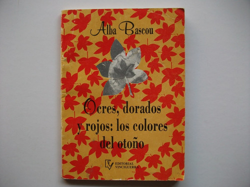 Ocres, Dorados Y Rojos: Los Colores Del Otoño - Alba Bascou