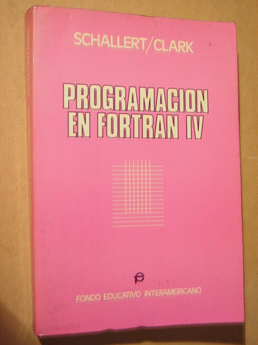 Schallert / Clark, Programacion En Fortran Iv  F.e.i. 1982