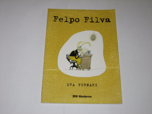 Felpo Filva - Eva Furnari - 2011 - Ed. Moderna