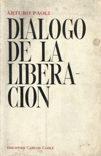 Dialogo De La Liberacion   Arturo Paoli