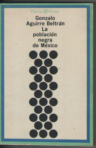 La Poblacion Negra En Mexico - G. Aguirre Beltran