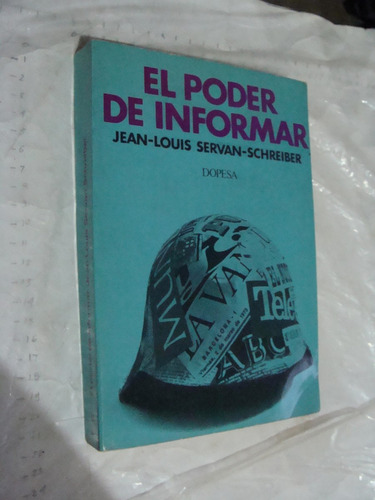 Libro El Poder De Informar , Jean Louis Servan  , Año 1973 ,