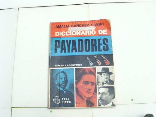 Diccionario De Payadores - Amalia Sánchez Sívori
