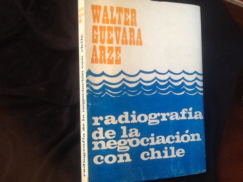 Radiografía Negociación Chile Bolivia - Walter Guevara Arze