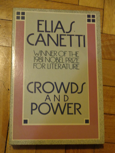 Elias Canetti: Crowds And Power. Nobel Prize 1981