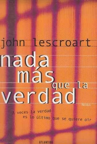 John Lescroart - Nada Mas Que La Verdad   (i)