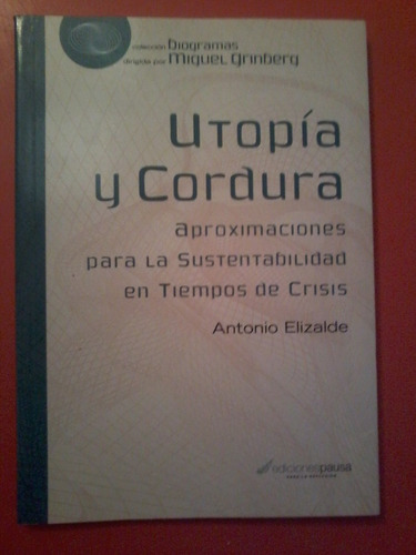 Utopía Y Cordura Antonio Elizalde ¿ Biodramas