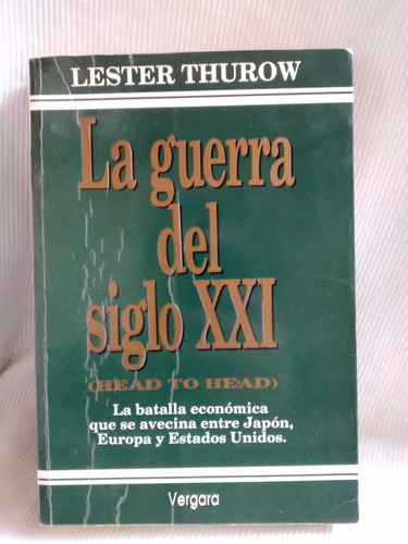 La Guerra Del Siglo Xxi Japon Europa Ee Uu Lester Thurow