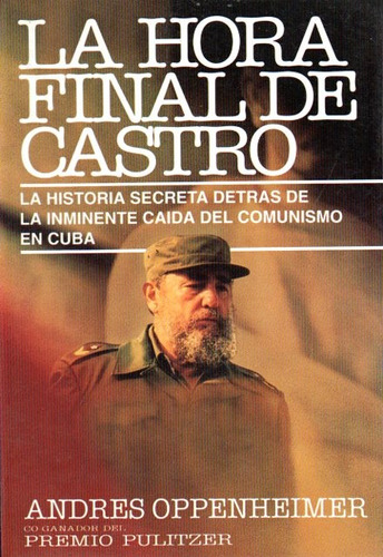 Andres Oppenheimer - La Hora Final De Castro
