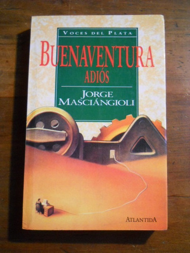 Buenaventura Adios. Jorge Masciangioli. Atlantida Editor.