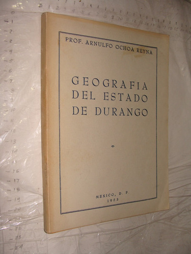 Libro Antiguo Año 1953 , Geografia Del Estado De Durango , P