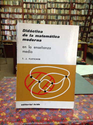 Didáctica De La Matemática Moderna. T. J. Fletcher.