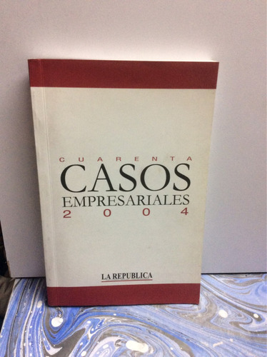 Cuarenta Casos Empresariales 2004 - Editorial El Globo