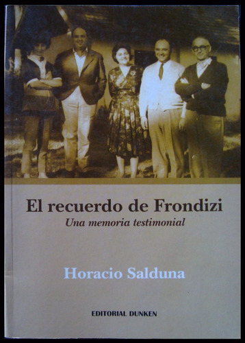 El Recuerdo De Frondizi. Salduna. 1ra Edic. 2004. 48n 579