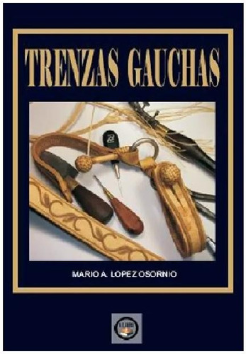 Trenzas Gauchas - Mario A. López Osornio Envío Gratis