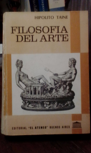 Filosofia Del Arte. Taine, Hipolito. El Ateneo. 1951. 3 Edic