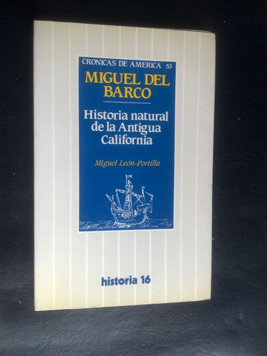 Historia Natural Antigua California - Del Barco Historia 16