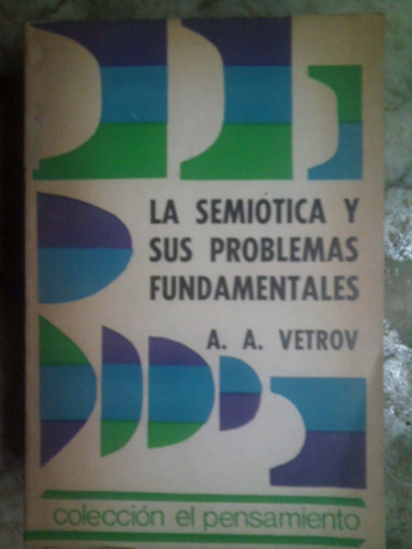 La Semiotica Y Sus Problemas Fundamentales  A A Vetrov