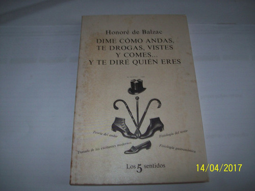 Balzac. Dime Cómo Andas, Te Drogas, Vistes, Comes Y Te Diré