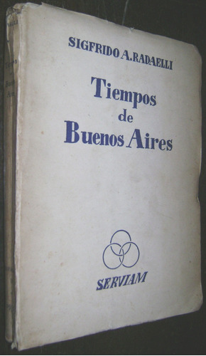 Sigfrido Radaelli Tiempos De Buenos Aires 1936 1ra. Ed.
