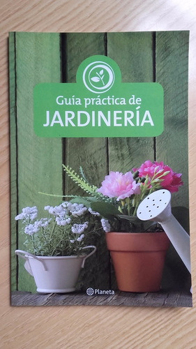 Guia Practica Jardineria-como Cultivar Tus Propias Plantas!
